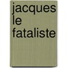Jacques Le Fataliste door Dennis Diderot