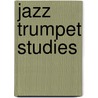 Jazz Trumpet Studies by James Rae