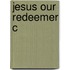Jesus Our Redeemer C