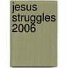 Jesus Struggles 2006 by Bob Ly