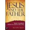 Jesus and the Father by Kevin Giles