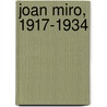 Joan Miro, 1917-1934 door Joan Miro