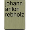 Johann Anton Rebholz door Andrea Vokner