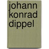 Johann Konrad Dippel door Wilhelm Bender