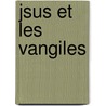 Jsus Et Les Vangiles door Jules Soury