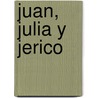 Juan, Julia y Jerico door Elsa Holmelund Minarik