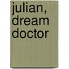Julian, Dream Doctor by R. Ed. Cameron