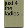Just 4 the Ladies... door Baby Ca$anova