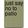 Just Say No to Patio door Arrance Larry