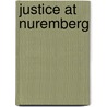 Justice At Nuremberg door Ulf Schmidt