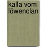 Kalla vom Löwenclan door Laura Feuerland