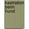 Kastration beim Hund by Gabriele Niepel