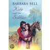 Kate And The Soldier door Barbara Bell