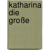 Katharina die Große by Vincent Cronin