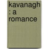 Kavanagh : A Romance door Henry Wardsworth Longfellow