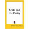 Keats And His Poetry door William Henry Hudson