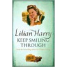Keep Smiling Through door Lilian Harry