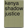 Kenya Shadow Justice door African Rights
