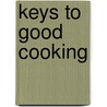 Keys To Good Cooking door Harold MacGee