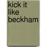 Kick it like Beckham by Narinder Dhami