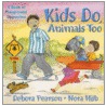 Kids Do, Animals Too door Debora Pearson