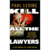 Kill All the Lawyers door Paul Levine