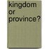Kingdom Or Province?