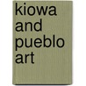 Kiowa and Pueblo Art by Kenneth J. Dover