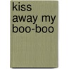 Kiss Away My Boo-Boo by Margarita Robleda
