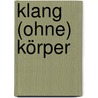 Klang (ohne) Körper by Unknown