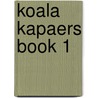 Koala Kapaers Book 1 door Onbekend