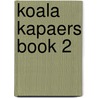 Koala Kapaers Book 2 door Onbekend