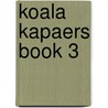 Koala Kapaers Book 3 door Onbekend