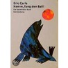 Komm, fang den Ball! door Eric Carle