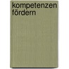 Kompetenzen fördern door Walter Leitmeier