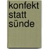 Konfekt statt Sünde