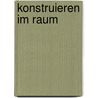 Konstruieren im Raum door Moritz Hauschild