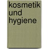 Kosmetik Und Hygiene door Wilfried Umbach