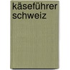 Käseführer Schweiz door Wolfgang Fassbender