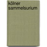 Kölner Sammelsurium door Bernd Imgrund