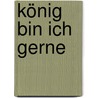 König bin ich gerne by Erwin Grosche