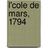 L'Cole de Mars, 1794