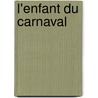 L'Enfant Du Carnaval door Pigault-Lebrun