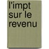 L'Impt Sur Le Revenu