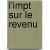 L'Impt Sur Le Revenu door Yves Guyot