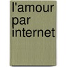 L'amour par internet door Jerome Talou