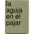 La Aguja En El Pajar