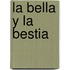 La Bella y La Bestia