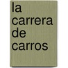 La Carrera De Carros by Lynne Benton