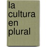 La Cultura En Plural door Michel de Certeau